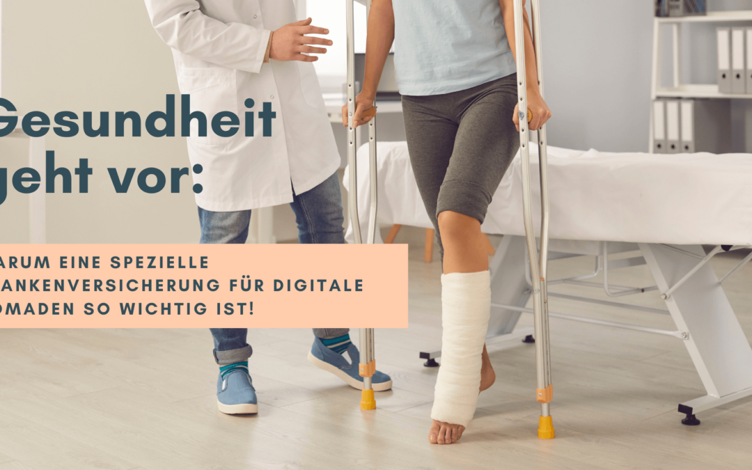 Gesundheit geht vor: Warum eine spezielle Krankenversicherung für digitale Nomaden so wichtig ist!