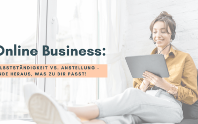 Online Business: Selbstständigkeit vs. Anstellung – Finde heraus, was zu dir passt!