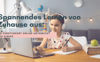 Spannendes Lernen von Zuhause aus: So funktioniert Online-Unterricht für Kinder