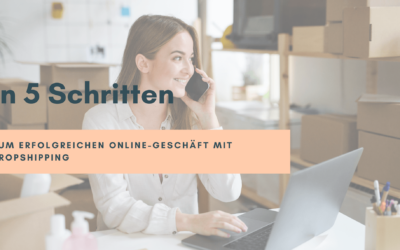 In 5 Schritten zum erfolgreichen Online-Geschäft mit Dropshipping