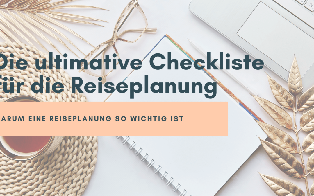 Die ultimative Checkliste für die Reiseplanung